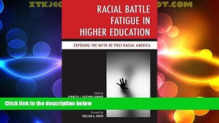 Big Deals  Racial Battle Fatigue in Higher Education: Exposing the Myth of Post-Racial America