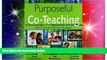 Big Deals  Purposeful Co-Teaching: Real Cases and Effective Strategies  Free Full Read Best Seller