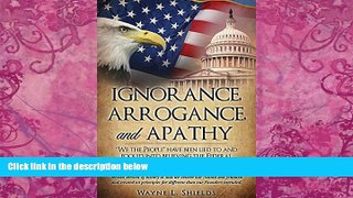 Big Deals  IGNORANCE, ARROGANCE, AND APATHY  Free Full Read Best Seller