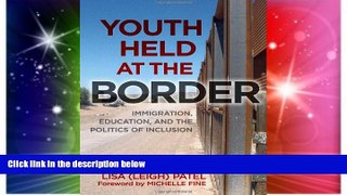 Must Have PDF  Youth Held at the Border: Immigration, Education, and the Politics of Inclusion