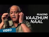Making of Vaazhum Naal Song | Moone Moonu Varthai