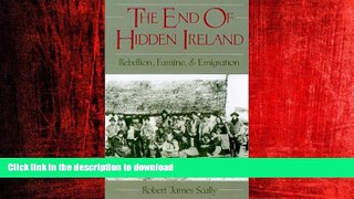 READ THE NEW BOOK The End of Hidden Ireland: Rebellion, Famine, and Emigration FREE BOOK ONLINE