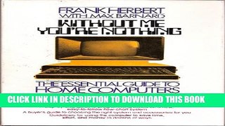 [Read PDF] Without Me You re Nothing: The Essential Guide to Home Computers Download Free
