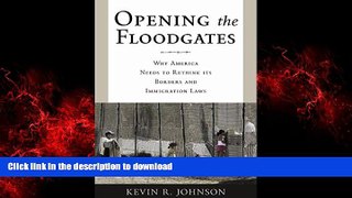 DOWNLOAD Opening the Floodgates: Why America Needs to Rethink its Borders and Immigration Laws