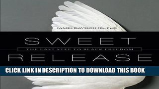 [Read PDF] Sweet Release: The Last Step to Black Freedom Download Free