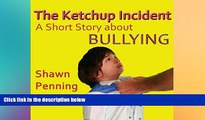 Big Deals  The Ketchup Incident: A Story About Bullying  Best Seller Books Most Wanted