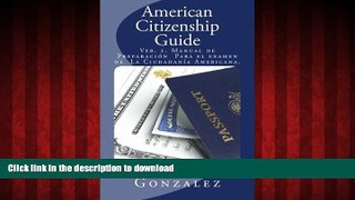 READ THE NEW BOOK American Citizenship Guide: U.S. Citizenship Exam Preparation Manual (Spanish