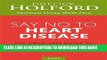 [PDF] Say No To Heart Disease: The Drug-Free Guide to Preventing and Fighting Heart Disease