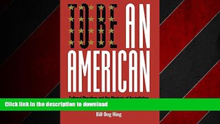 READ THE NEW BOOK To Be An American: Cultural Pluralism and the Rhetoric of Assimilation (Critical