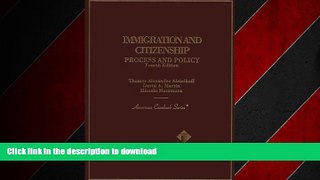 FAVORIT BOOK Immigration and Citizenship: Process and Policy (American Casebook Series) READ EBOOK