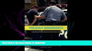 FAVORIT BOOK Policing Immigrants: Local Law Enforcement on the Front Lines (Chicago Series in Law