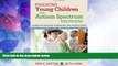 Big Deals  Educating Young Children with Autism Spectrum Disorders: A Guide for Teachers,