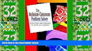 Big Deals  The Inclusion-Classroom Problem Solver: Structures and Supports to Serve All Learners