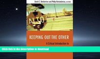 PDF ONLINE Keeping Out the Other: A Critical Introduction to Immigration Enforcement Today FREE