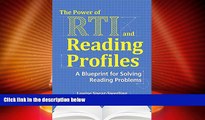 Big Deals  The Power of RTI and Reading Profiles: A Blueprint for Solving Reading Problems  Free