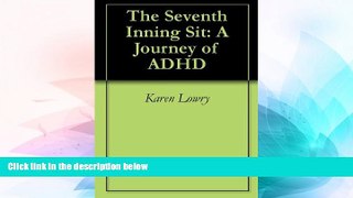 Big Deals  The Seventh Inning Sit: A Journey of ADHD  Best Seller Books Most Wanted