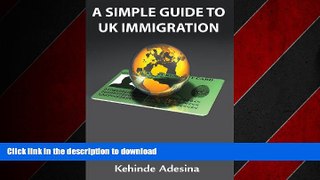 PDF ONLINE A Simple Guide to UK Immigration READ EBOOK