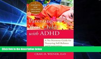 Big Deals  Parenting Your Child with ADHD: A No-Nonsense Guide for Nurturing Self-Reliance and