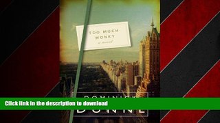 READ ONLINE Too Much Money: A Novel FREE BOOK ONLINE