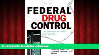 DOWNLOAD Federal Drug Control: The Evolution of Policy and Practice READ PDF BOOKS ONLINE