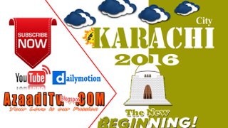 Karachi City 2016 - The New Beginning by Shazzy Khan - Azaaditv.blogspot.com