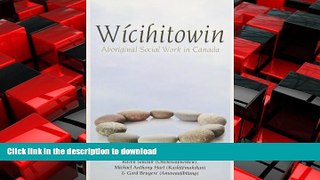READ THE NEW BOOK Wicihitowin: Aboriginal Social Work in Canada READ EBOOK