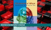 READ ONLINE Kennewick Man: Perspectives on the Ancient One (Archaeology   Indigenous Peoples) READ