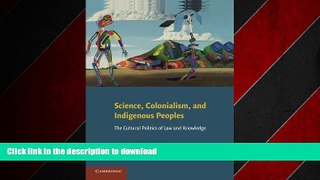 READ THE NEW BOOK Science, Colonialism, and Indigenous Peoples: The Cultural Politics of Law and
