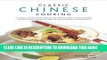 [Read PDF] Classic Chinese Cooking: Delicious dishes from one of the world s best-loved cuisines: