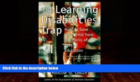 Big Deals  The Learning Disabilities Trap : How to Save Your Child from the Perils of Special