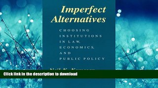 DOWNLOAD Imperfect Alternatives: Choosing Institutions in Law, Economics, and Public Policy READ