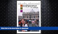 READ BOOK  Study Abroad, Travel   Vacation in College FULL ONLINE