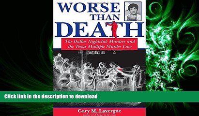 READ ONLINE Worse Than Death: The Dallas Nightclub Murders and the Texas Multiple Murder Law