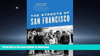 DOWNLOAD The Streets of San Francisco: Policing and the Creation of a Cosmopolitan Liberal