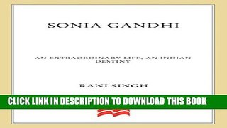 [PDF] Sonia Gandhi: An Extraordinary Life, An Indian Destiny Popular Colection