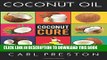 [PDF] Coconut Oil: Coconut Oil Cookbook, Coconut Oil Books, Coconut Oil Miracle (Coconut Oil,