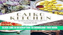 [PDF] Cairo Kitchen: Recipes From the Middle East, Inspired by the Street Food of Cairo Full