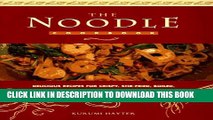 [PDF] The Noodle Cook Book: Delicious Recipes for Crispy, Stir-Fried, Boiled, Sweet, Spicy, Hot