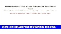 New Book Bulletproofing Your Medical Practice : Risk Management Techniques For Physicians That Work