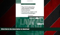 PDF ONLINE The Criminalization of European Cartel Enforcement: Theoretical, Legal, and Practical