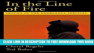 [Read PDF] In the Line of Fire: Trauma in the Emergency Services Download Free