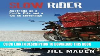 [PDF] Slow Rider: Australia on a Postie Bike and a 125 cc Motorbike Full Online