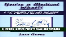 Collection Book You re a Medical What!?: A Lighthearted Peek into the World of a Medical