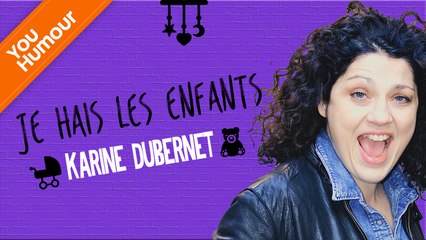 KARINE DUBERNET - Je hais les enfants