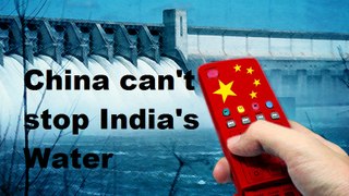 China is unable to stop rivers of India