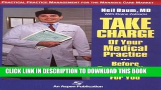 New Book Take Charge Of Your Medical Practice . . . Before Someone Else Does It For You: Practical