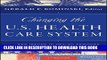 New Book Changing the U.S. Health Care System: Key Issues in Health Services Policy and Management