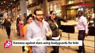 Kareena Kapoor Khan Against Stars Using Bodygurads For Kids _ Bollywood Gossip