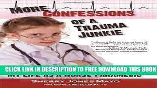 [Read PDF] More Confessions of a Trauma Junkie: My Life as a Nurse Paramedic (Reflections of
