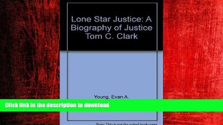 FAVORIT BOOK Lone Star Justice: A Biography of Justice Tom C. Clark READ PDF BOOKS ONLINE